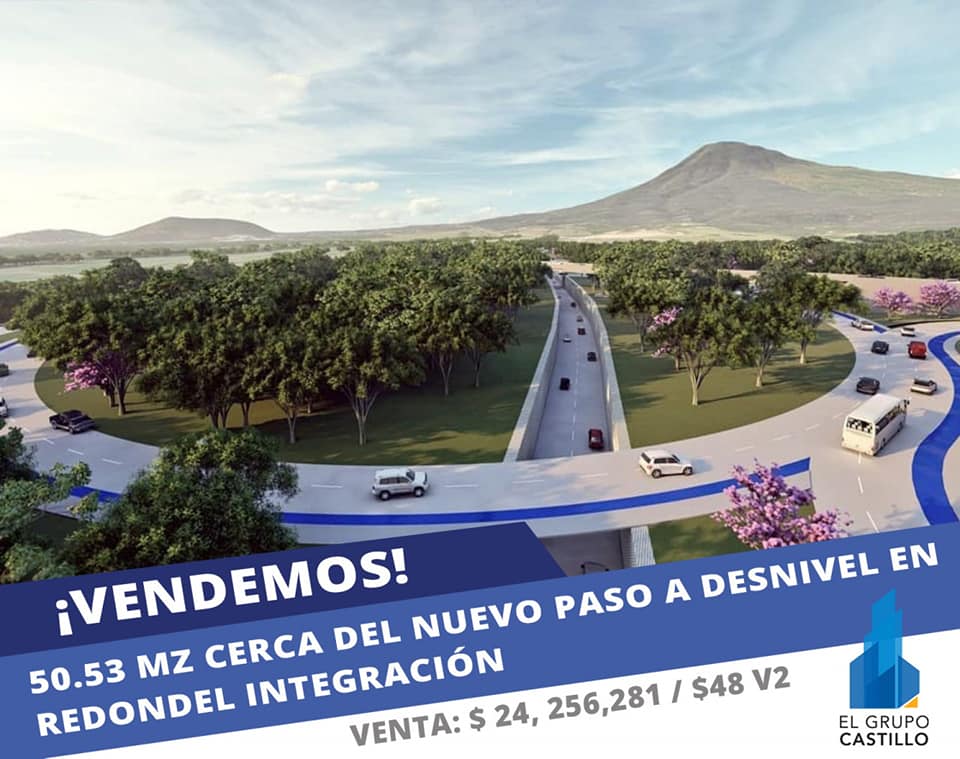 EN VENTA 50.53 MZ CERCA DEL NUEVO PASO A DESNIVEL EN REDONDEL INTEGRACIÓN